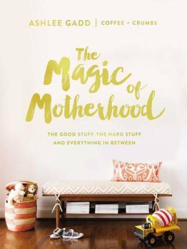 The Magic of Motherhood: The Good Stuff, the Hard Stuff, and Everyth – VERY GOOD