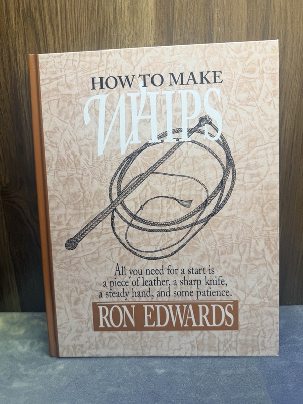 How To Make Whips-hardcover-ron Edwards-illustrated