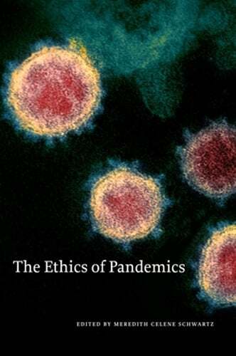 The Ethics of Pandemics by Meredith Celene Schwartz: Used