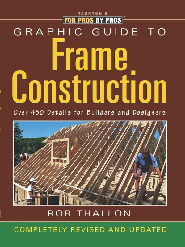 Graphic Guide to Frame Construction: Details for Builders and Designers Thal…