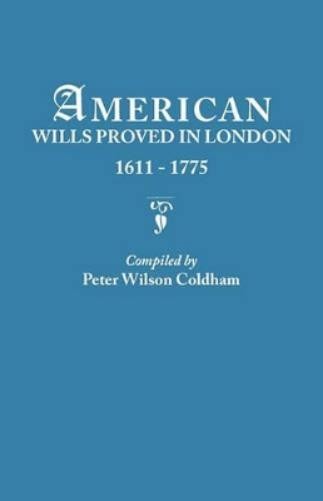 Peter Wilson Col American Wills Proved in London, 1611- (Paperback) (UK IMPORT)