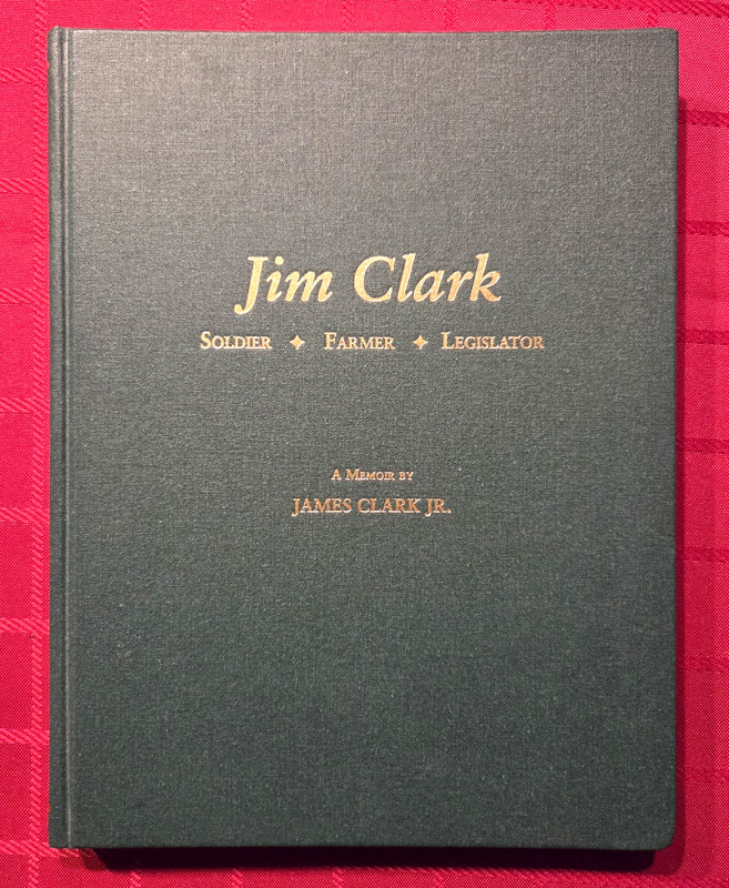 Jim Clark: Soldier, Farmer, Legislator A Memoir 2012 Hardcover by James Clark Jr
