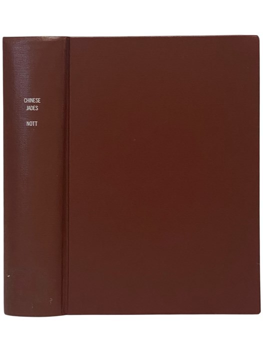 Chinese Jades in the Stanley Charles Nott Collection: Being an Illustrated Des..
