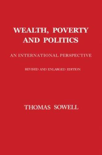 Wealth, Poverty and Politics – Hardcover By Sowell, Thomas – VERY GOOD