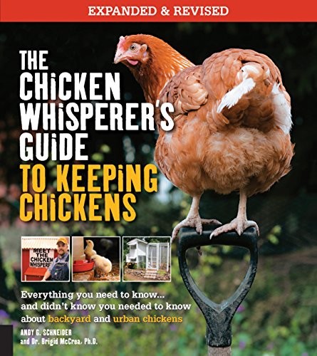 THE CHICKEN WHISPERER’S GUIDE TO KEEPING CHICKENS, By Andy Schneider *BRAND NEW*