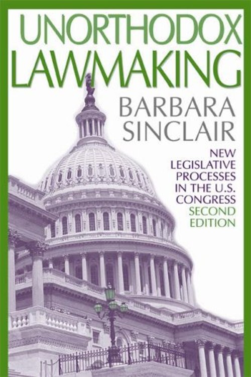 Unorthodox Lawmaking : New Legislative Processes in the U. S. Con