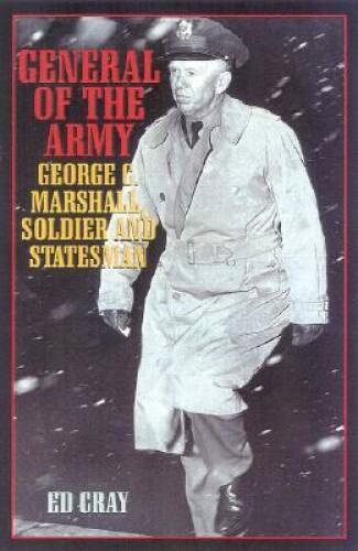General of the Army: George C. Marshall, Soldier and Statesman – GOOD