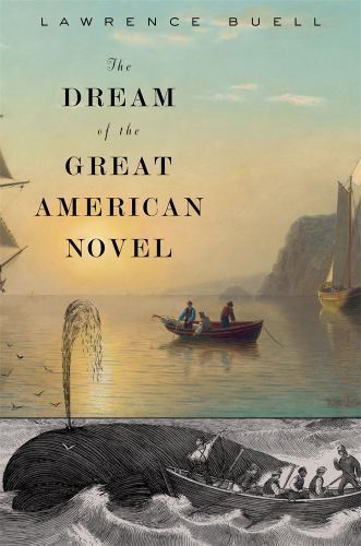 The Dream of the Great American Novel – Lawrence Buell, 9780674051157, hardcover