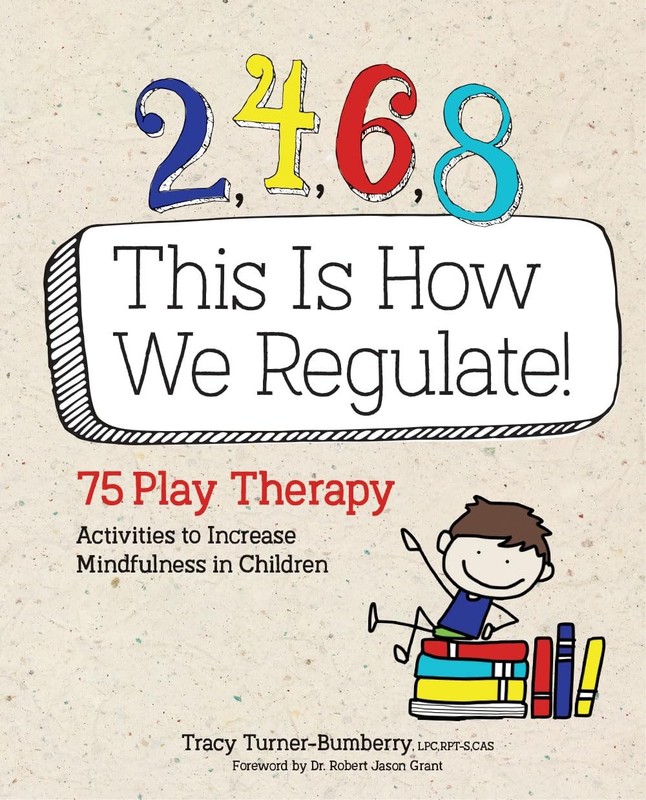 2, 4, 6, 8 This Is How We Regulate: 75 Play Therapy Activities to Increase M…