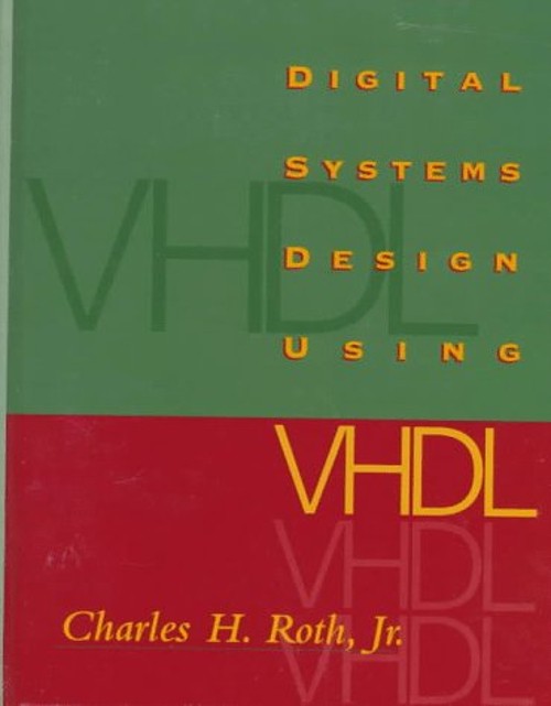 Digital Systems Design Using VHDL Hardcover Charles H. Roth