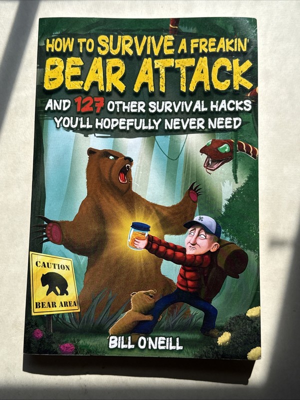 How to Survive a Freakin Bear Attack Bill O’Neill Survival Humor Book 2022