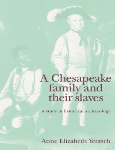 A Chesapeake Family and Their Slaves: A Study in Historical Archaeology