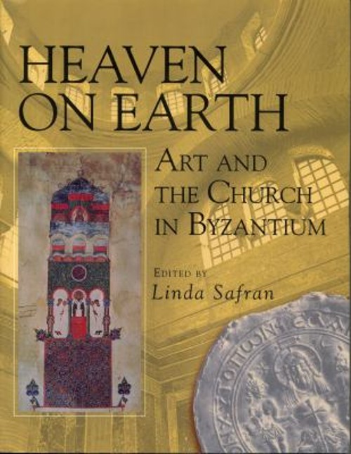 Heaven on Earth : Art and the Church in Byzantium Paperback