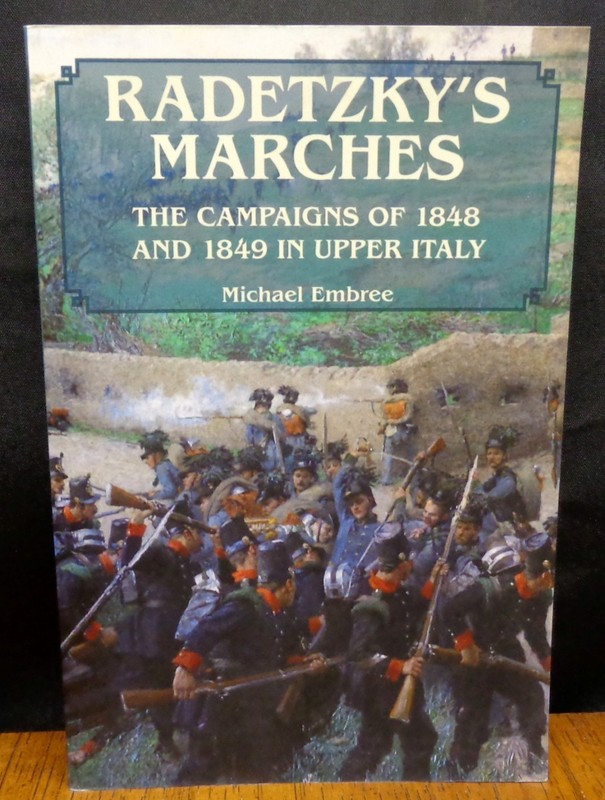 RADETZKY’S MARCHES THE CAMPAIGNS OF 1848 AND 1849 IN UPPER ITALY Michael Embree