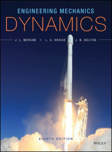 Engineering Mechanics: Dynamics by James L. Meriam, L. G. Kraige, J. N. Bolton