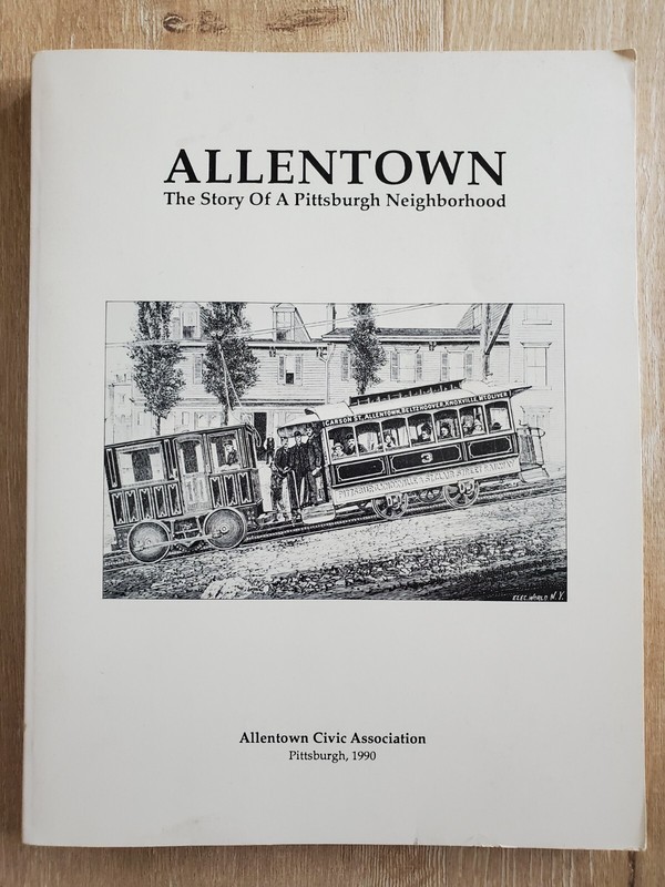 ALLENTOWN The Story of a Pittsburgh Neighborhood 1990 PB Allentown Civic Assoc