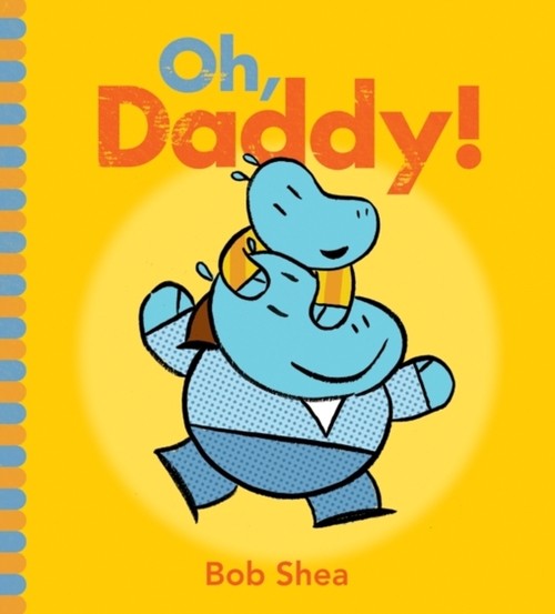 Oh, Daddy! Hardcover Bob Shea