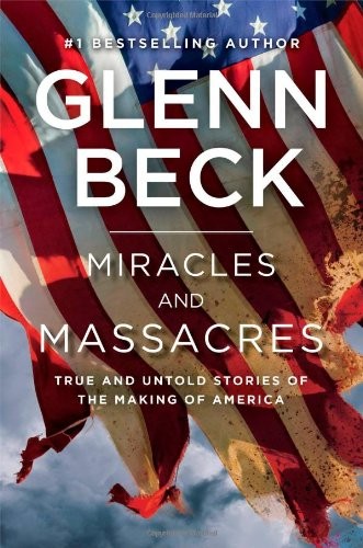 Miracles and Massacres: True and Untold Stories of the Making of America by Bec