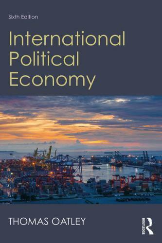 International Political Economy: Sixth Edition by Thomas Oatley (2018,Paperback)