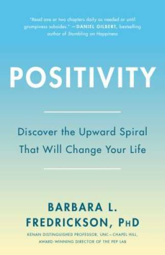 Positivity: Top-Notch Research Reveals the Upward Spiral That Will C – VERY GOOD