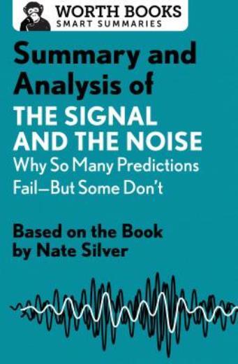 Summary And Analysis Of The Signal And The Noise: Why So Many Predictions F…