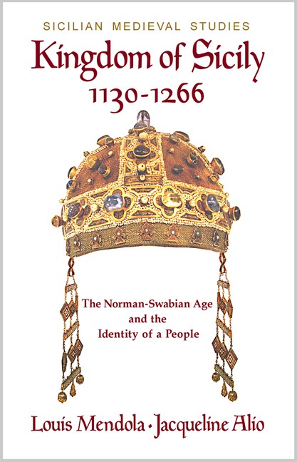 Kingdom Of Sicily 1130-1266: The Norman-Swabian Age And The …