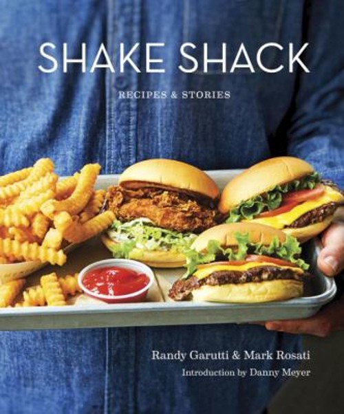 Shake Shack : Recipes and Stories: a Cookbook Hardcover