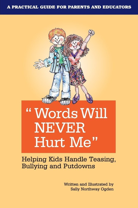 Words Will Never Hurt Me: Helping Kids Handle Teasing, Bullying and Putdowns…