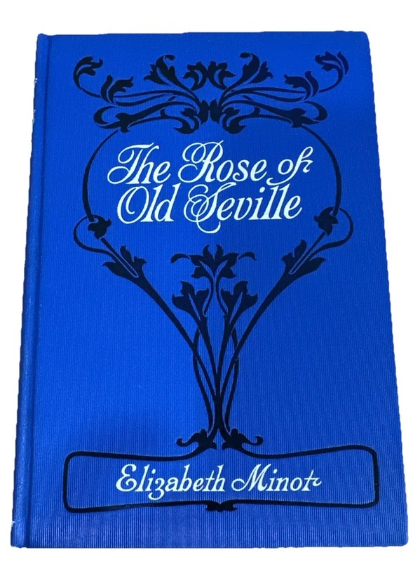 The Rose Of Old Seville. 1904 First Edition