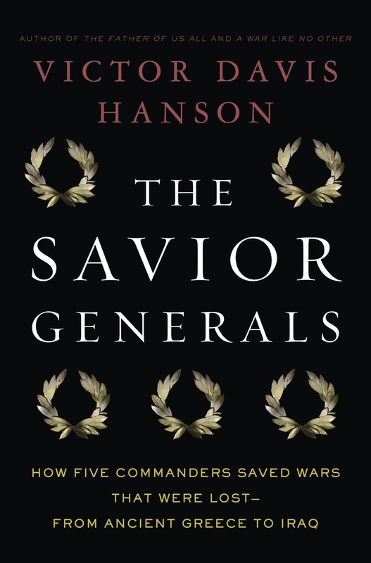 The Savior Generals: How Five Great Commanders Saved Wars That Were Lost – F…