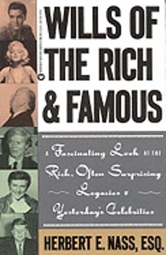 Wills of the Rich and Famous by Herbert E Nass: Used