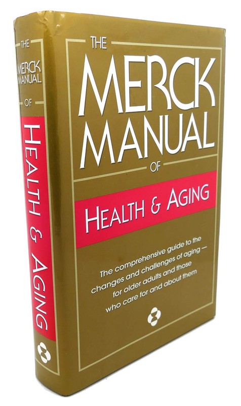 The Merck Manual of Health & Aging: The Comprehensive Guide to the Changes a…