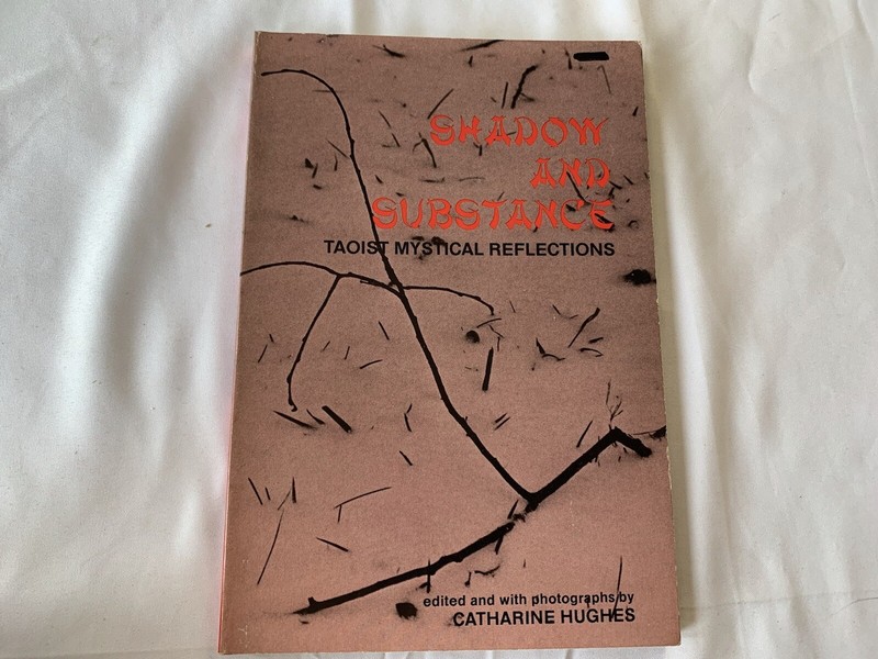 Shadow and Substance : Taoist Mystical Reflections edited by Catherine Hughes LN