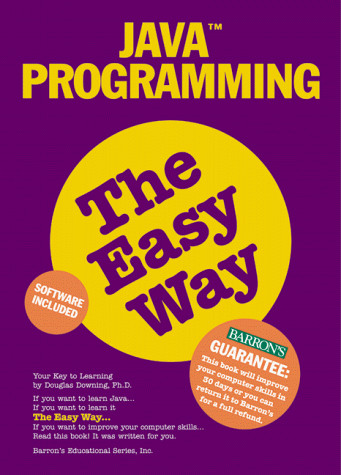 JAVA PROGRAMMING THE EASY WAY WITH CDROM (BARRON’S E-Z) By Douglas A. Downing