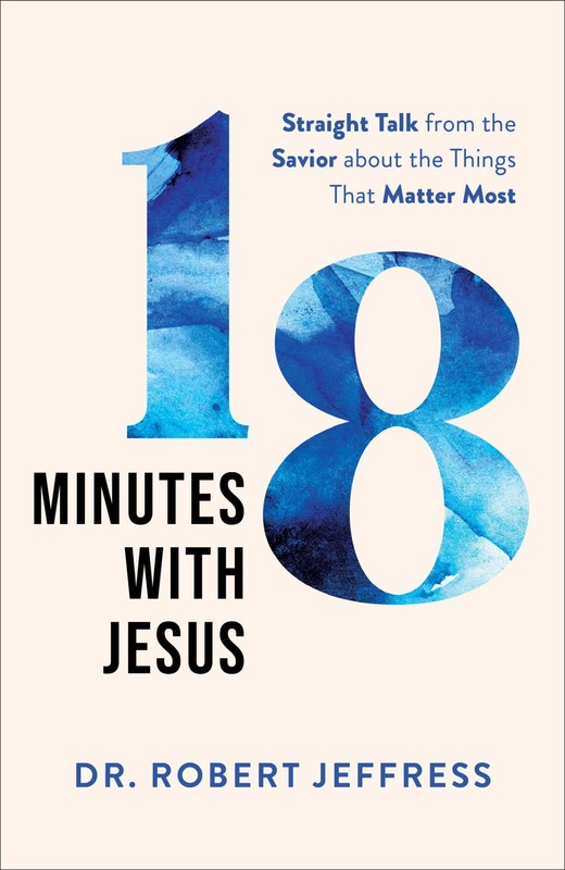 18 Minutes with Jesus: Straight Talk from the Savior about the Things Th .. NEW