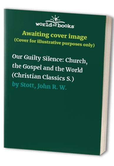 Our Guilty Silence: Church, the Gospel and the… by Stott, John R. W. Paperback