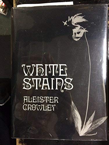 WHITE STAINS By Aleister Crowley – Hardcover *Excellent Condition*