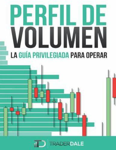 Perfil de Volumen: La Guía Privilegiada Para Operar by Dale, Trader, Brand Ne...