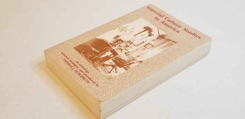 Material Culture Studies in America : An Anthology by Thomas J. Schlereth (1982, gallery