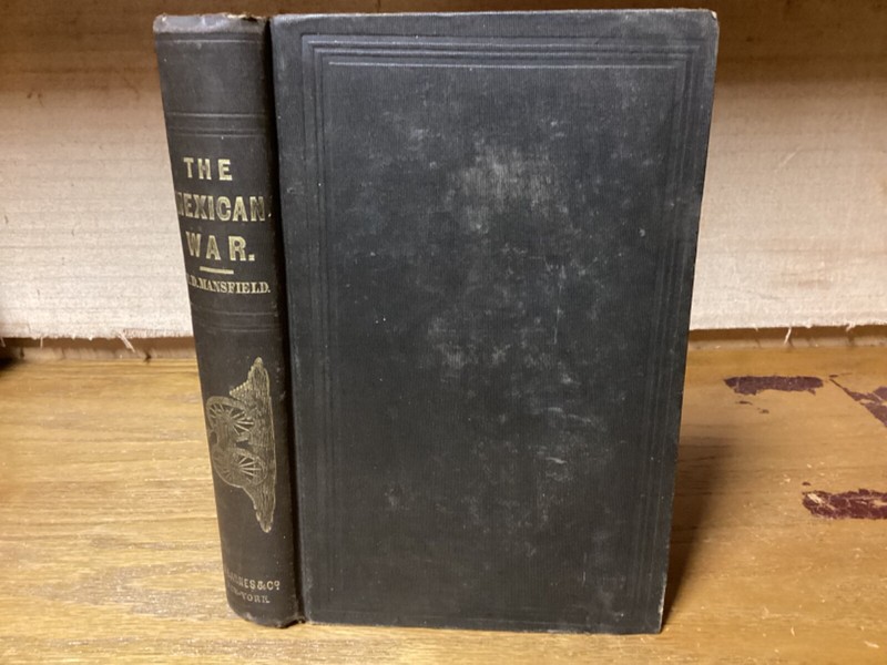 1848 The Mexican War: A History Of Its Origin – Edward D. Mansfield