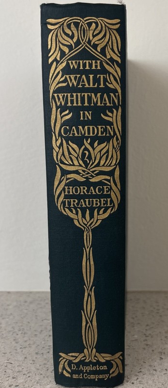 With Walt Whitman in Camden, July 16, 1888- October 31, 1888 Horace Traubel