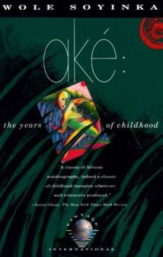 AkÃ©: The Years of Childhood – Paperback By Soyinka, Wole – GOOD