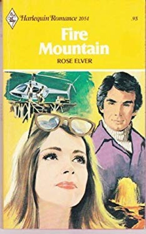 Fire Mountain Harlequin Romance #2054 Rose Elver