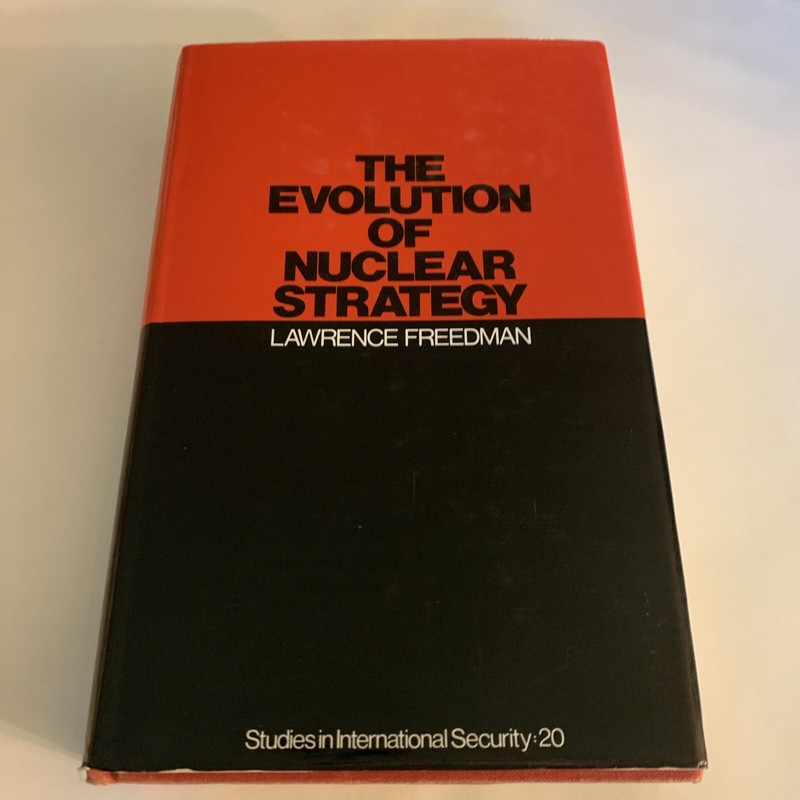 The Evolution of Nuclear Strategy by Lawrence Freedman, 1981 First Edition
