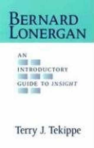 Bernard Lonergan: An Introductory – Paperback, by Tekippe Terry J. – Very Good