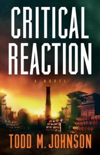 Critical Reaction: a novel – Paperback By Johnson, Todd M. – GOOD