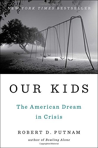 Our Kids: The American Dream in Crisis by Putnam, Robert D.