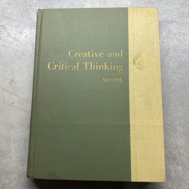 Creative and Critical Thinking by W. Edgar Moore 1967 Hardcover Applied Logic