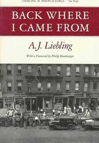 Back Where I Came From – Paperback By Liebling, A. J. – GOOD