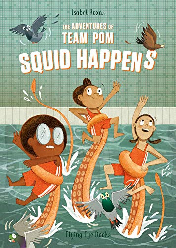 The Adventures of Team Pom: Squid Happens: Book 1, Isabel Roxas, Very Good condi